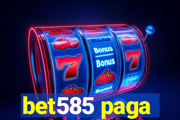 bet585 paga